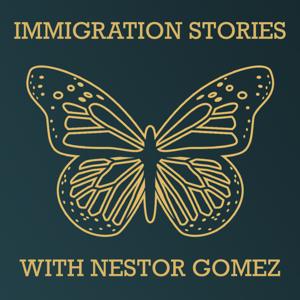 Immigration Stories with Nestor Gomez