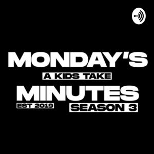 Mondays Minutes - A Kid's Take