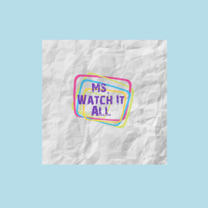 Ms. Watch It All