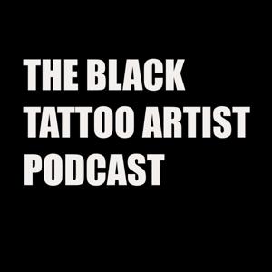 THE BLACK TATTOO ARTIST PODCAST