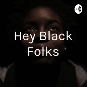 Hey Black Folks