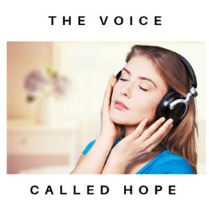 THE VOICE CALLED HOPE.