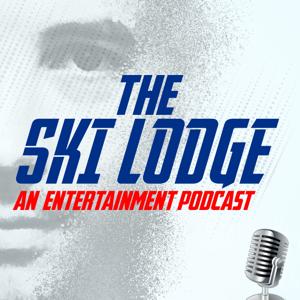 The Ski Lodge: An Entertainment Podcast