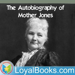 The Autobiography of Mother Jones by Mary Harris Jones