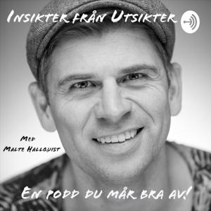 Insikter från utsikter - en podd du mår bra av! by Malte Hallquist