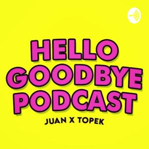 Hellogoodbye Podcast