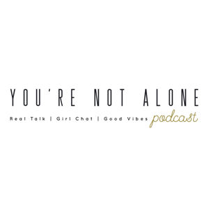 You're Not Alone Podcast