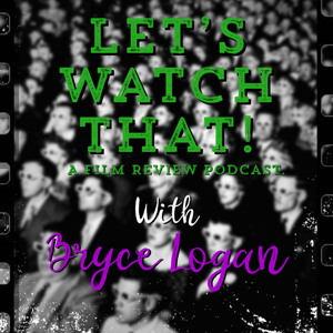 Let's Watch That! - A Film Review Podcast.