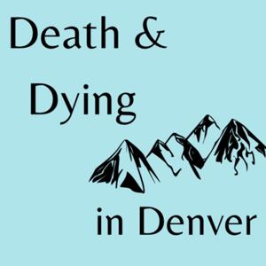 Death and Dying in Denver