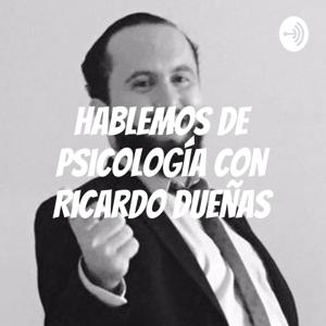 Hablemos de Psicología con Ricardo Dueñas