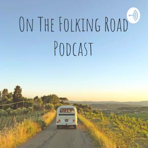 On The Folking Road Podcast