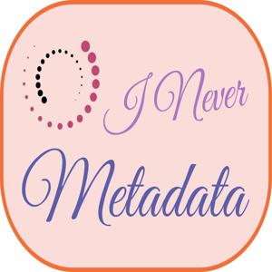 I Never Metadata