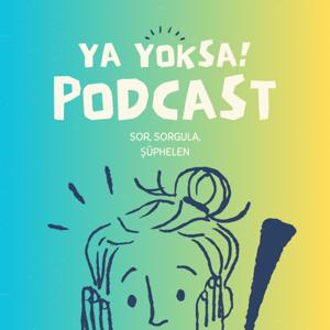 Ya Yoksa! Podcast