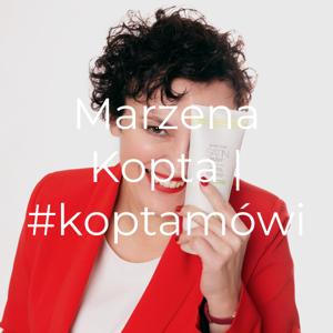 Marzena Kopta. Piękny Podcast