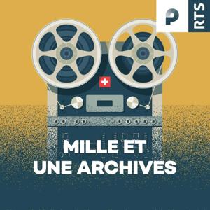 Mille et une archives ‐ RTS by RTS - Radio Télévision Suisse