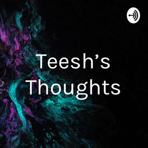 Teesh’s Thoughts