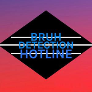 Bruh Detection Hotline