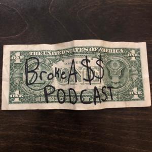 BROKE ASS PODCAST