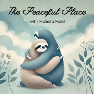 The Peaceful Place: Messages of Hope & Love in Uncertain Times