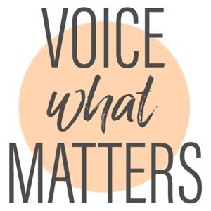 Voice what Matters: the Podcast