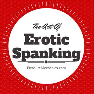 The Art of Erotic Spanking by Pleasure Mechanics