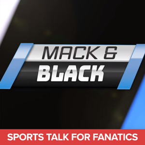 Mack and Black | Weekly Sports Talk For Fanatics