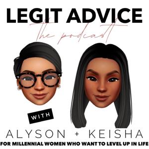 Legit Advice with Alyson and Keisha