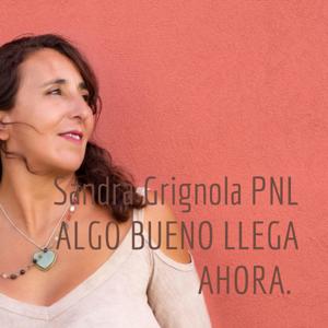 Sandra Grignola PNL ALGO BUENO LLEGA AHORA.