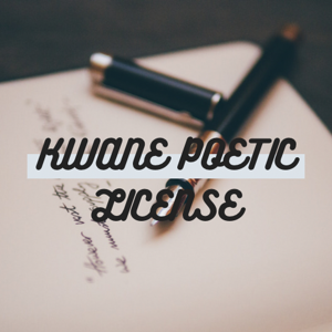 Kwane Poetic License