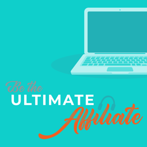 Be the Ultimate Affiliate