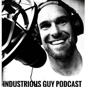 INDUSTRIOUS GUY PODCAST