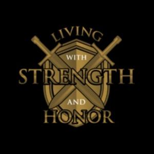 Living with Strength and Honor