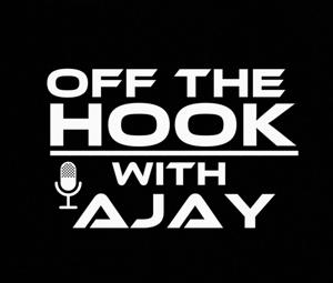 OFF THE HOOK WITH AJAY