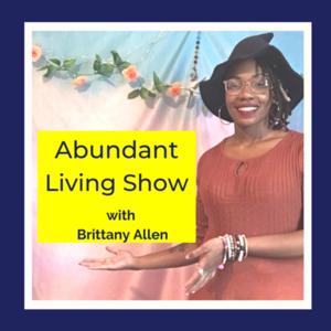 Abundant Living Show with Brittany Allen