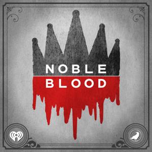 Noble Blood by iHeartPodcasts and Grim & Mild