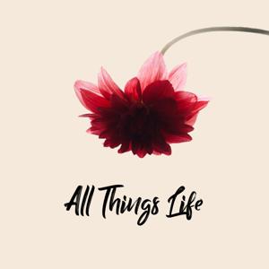 All Things Life