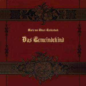 Gemeindekind, Das by  Marie von Ebner-Eschenbach (1830 - 1916)