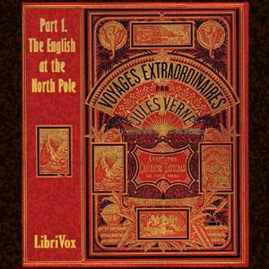 Adventures of Captain Hatteras, Part 1: The English at the North Pole, The by Jules Verne (1828 - 1905)