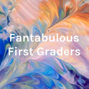 Fantabulous First Graders