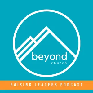 Beyond Church | Raising Leaders