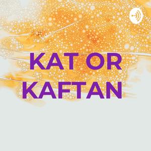KAT OR KAFTAN
