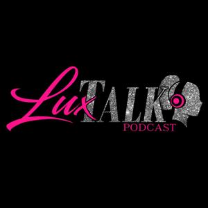 Lux Talk Podcast