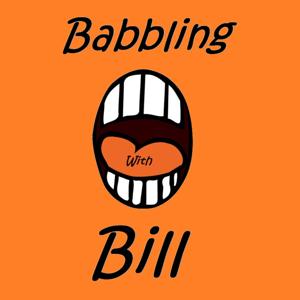 Babbling With Bill