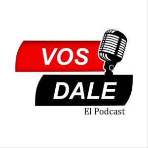 Vos Dale el Podcast