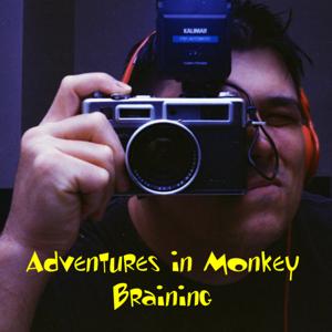 Adventures In Monkey Braining