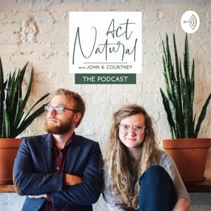 Act Natural with John and Courtney