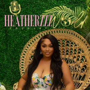 Heatherzzzworld Podcast
