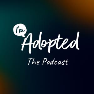 I'm Adopted: The Podcast