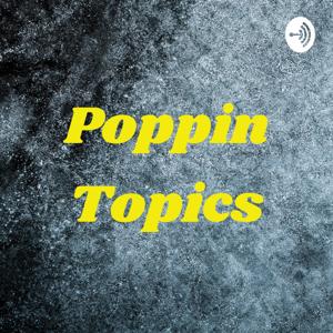 Poppin Topics by Tea Sippers