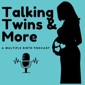 Talking Twins and More, A Multiple Birth Podcast